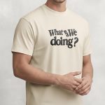 What Are We Doing, Heavy Cotton T-Shirt σε Εκρού Χρώμα
